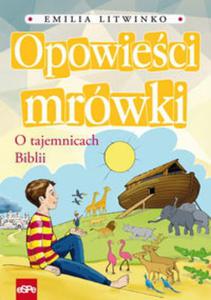 Opowieci mrówki O tajemnicach Biblii