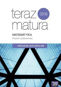 Teraz matura 2016. Matematyka. Poziom podstawowy. Arkusze maturalne - 2857744020