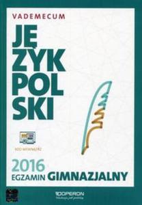 Egzamin gimnazjalny 2016. Jzyk polski. Vademecum