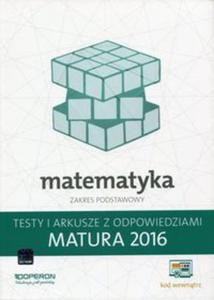 Matematyka Matura 2016 Testy i arkusze z odpowiedziami Zakres podstawowy - 2857744184