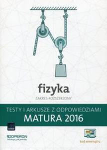 Fizyka Matura 2016 Testy i arkusze z odpowiedziami Zakres rozszerzony - 2857744460