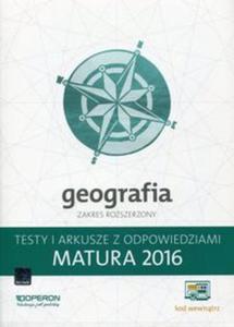 Geografia Matura 2016 Testy i arkusze z odpowiedziami Zakres rozszerzony - 2857744461