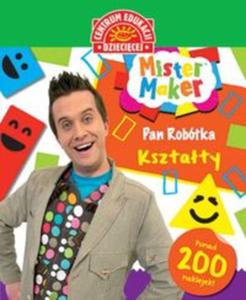 Centrum edukacji dziecicej. Mister Maker. Pan Robtka. Ksztaty - 2857744825