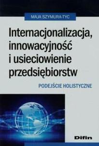 Internacjonalizacja innowacyjno i usieciowienie przedsibiorstw - 2857744887