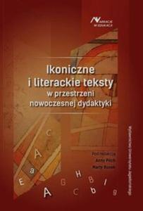 Ikoniczne i literackie teksty w przestrzeni nowoczesnej dydaktyki - 2857745584