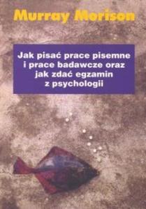 Jak pisa prace pisemne i prace badawcze oraz jak zda egzamin z psychologii - 2825663051