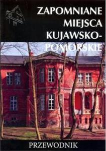 Zapomniane miejsca Kujawsko pomorskie - 2857746672