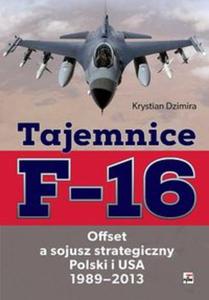 Tajemnice F-16. Offset a sojusz strategiczny Polski i USA 1989-2013 - 2857747124