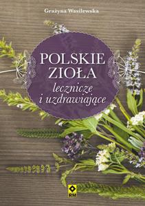 Polskie zioa lecznicze i uzdrawiajce - 2857747466