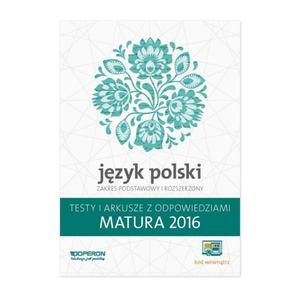 Jzyk polski. Matura 2016. Testy i arkusze. Zakres Podstawowy i Rozszerzony - 2857747472
