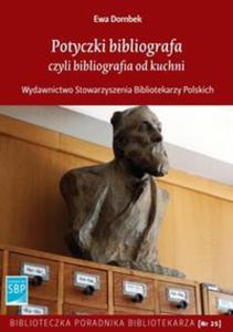 Potyczki bibliografa czyli bibliografia od kuchni - 2857747603