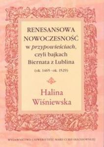 Renesansowa nowoczesno w "przypowieciach", czyli bajkach Biernata z Lublina (ok. 1465 - ok. 1529) - 2857747742