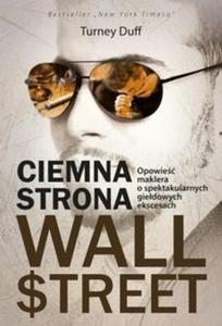 Ciemna strona Wall Street. Opowie maklera o spektakularnych giedowych ekscesach - 2857747986