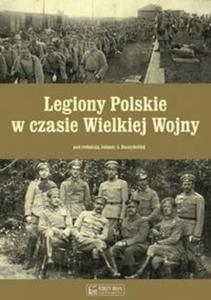 Legiony Polskie w czasie Wielkiej Wojny - 2857748452