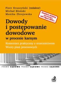 Dowody i postpowanie dowodowe w procesie karnym - po nowelizacji z 1 lipca 2015 r. Komentarz prakty - 2857748497