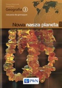 Nowa nasza planeta. Klasa 3. Gimnazjum. Geografia. wiczenia - 2857748947