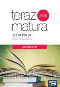 Teraz matura 2016. Jzyk polski. Vademecum. Zakres rozsz - 2857748993