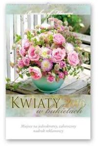 Kalendarz artystyczny 2016 RA 1 Kwiaty w bukietach - 2857749834