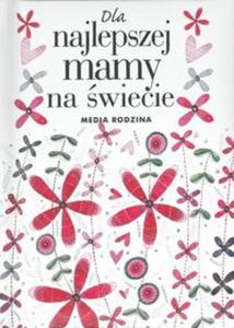 Dla najlepszej mamy na wiecie - 2857752058