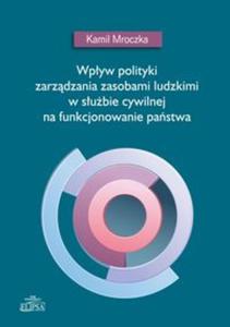 Wpyw polityki zarzdzania zasobami ludzkimi w subie cywilnej na funkcjonowanie pastwa - 2857752341