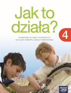 Jak to dziaa? Klasa 4. Szkoa podstawowa. Technika. Podrcznik - 2857752624