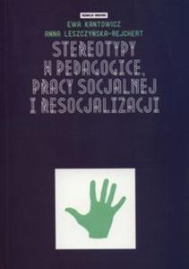 Stereotypy w pedagogice, pracy socjalnej i resocjalizacji - 2857752645