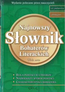 Najnowszy sownik bohaterw literackich. Zota seria. Szkoa podstawowa i Gimnazjum - 2857752725