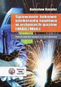 Spawanie ukowe elektrod topliw w osonach gazw Podrcznik dla spawaczy i instruktorw - 2857752874