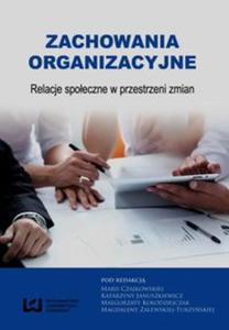 Zachowania organizacyjne Relacje spoeczne w przestrzeni zmian - 2857753884