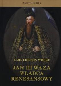 Jan III Waza, wadca renesansowy