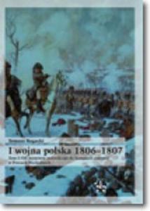 I wojna polska 1806-1807. Tom I. Od manewru putuskiego do kampanii zimowej w Prusach Wschodnich - 2857756578