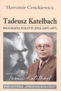 Tadeusz Katelbach biografia polityczna 1897-1977 - 2825663574