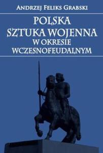 Polska sztuka wojenna w okresie wczesnofeudalnym