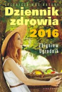 Dziennik zdrowia 2016 Naturalne metody leczenia - 2857757772