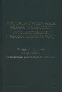 Aktualne wyzwania prawa wasnoci intelektualnej i prawa konkurencji - 2857759576