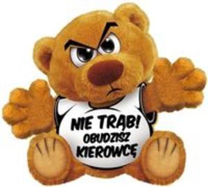 Funny Bear Nie Trb! Obudzisz kierowc - 2857759716