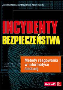 Incydenty bezpieczestwa. Metody reagowania w informatyce ledczej - 2857759772