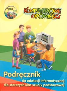 Komputerowe opowieci. Klasa 4-6, szkoa podstawowa. Informatyka. Podrcznik + CD - 2857760153