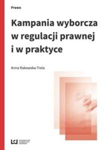 Kampania wyborcza w regulacji prawnej i w praktyce - 2857760597