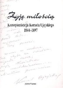 yj mioci Korespondecja Kornela Ujejskiego 1844-1897 - 2825663824