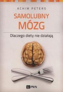 Samolubny mózg. Dlaczego diety nie dziaaj