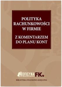 Polityka rachunkowoci w firmie 2016 z komentarzem do planu kont - 2857761526