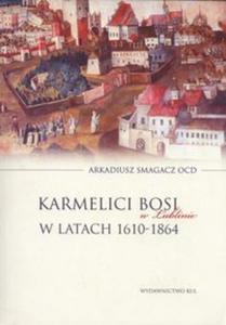 Karmelici Bosi w Lublinie w latach 1610-1864 - 2857761815