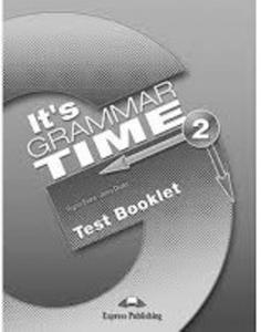 IT ` S GRAMMAR TIME 2 TEST BOOKLET