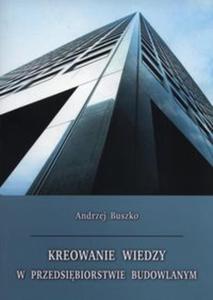 Kreowanie wiedzy w przedsibiorstwie budowlanym - 2857762074