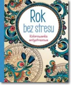 Rok bez stresu. Kolorowanka antystresowa - 2857762191