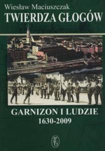 Twierdza Gogów. Garnizon i ludzie. 1630 - 2009