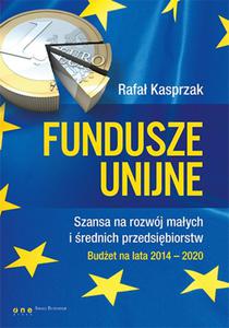 Fundusze unijne. Szansa na rozwj maych i rednich przedsibiorstw. Budet na lata 2014-2020 - 2857763233