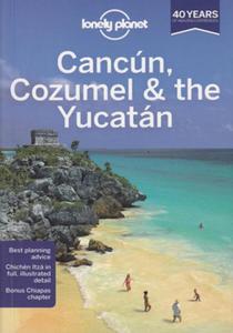Cancun Cozumel & the Yucatan (Kankun, Cozumel, Jukatan). Przewodnik Lonely Planet - 2857763311