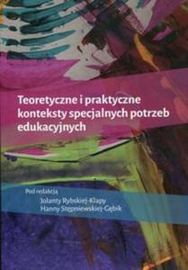 Teoretyczne i praktyczne konteksty specjalnych potrzeb edukacyjnych - 2857764088